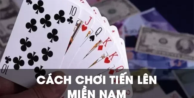 Mẹo chơi Tiến lên miền Nam tỷ lệ thắng cao nhất